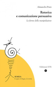 Retorica e comunicazione persuasiva. Le forme della manipolazione - Librerie.coop