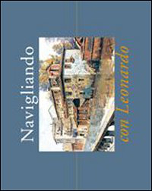 Navigliando con Leonoardo - Librerie.coop Navigliando con Leonoardo - Librerie.coop