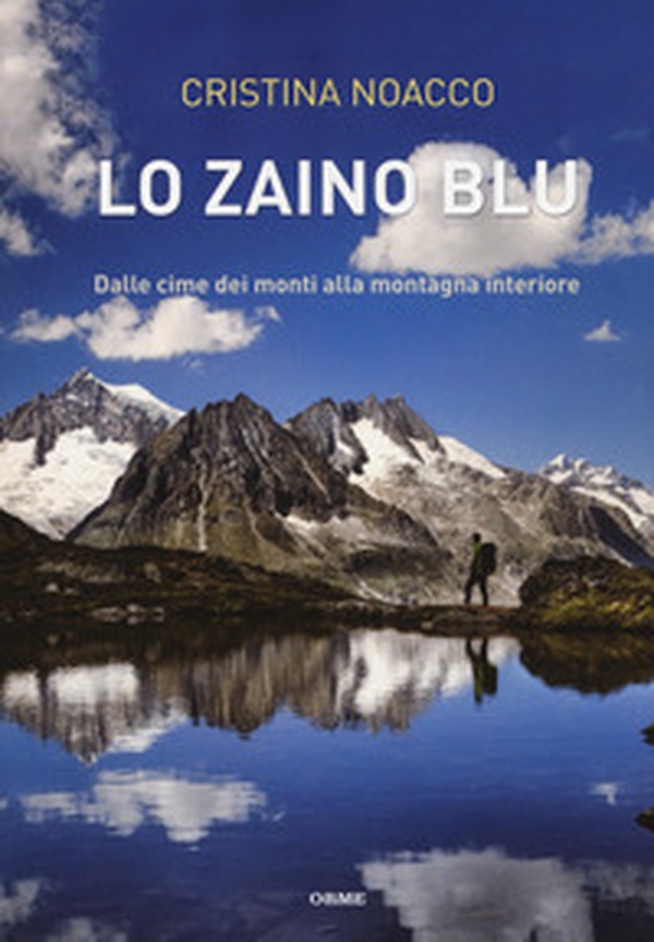 Lo zaino blu. Dalle cime dei monti alla montagna interiore - Librerie.coop Lo zaino blu. Dalle cime dei monti alla montagna interiore - Librerie.coop