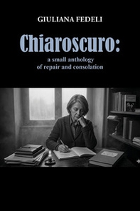 Chiaroscuro: a small anthology of repair and consolation - Librerie.coop