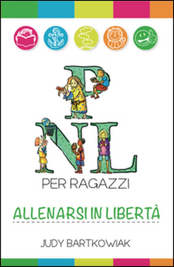 PNL per ragazzi. Allenarsi in libertà - Librerie.coop PNL per ragazzi. Allenarsi in libertà - Librerie.coop