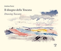 Il disegno della Toscana. Drawing Tuscany. Ediz. italiana e inglese - Librerie.coop