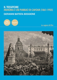 Il Tessitore. Memoria e usi pubblici di Cavour (1861-1925) - Librerie.coop