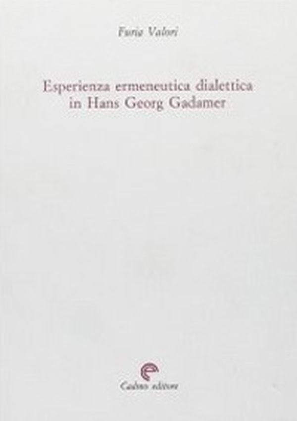 Esperienza, ermeneutica e dialettica in Hans Georg Gadamer - Librerie.coop