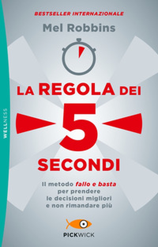 La regola dei 5 secondi. Il metodo «fallo e basta» per prendere le decisioni migliori e non rimandare più - Librerie.coop La regola dei 5 secondi. Il metodo «fallo e basta» per prendere le decisioni migliori e non rimandare più - Librerie.coop