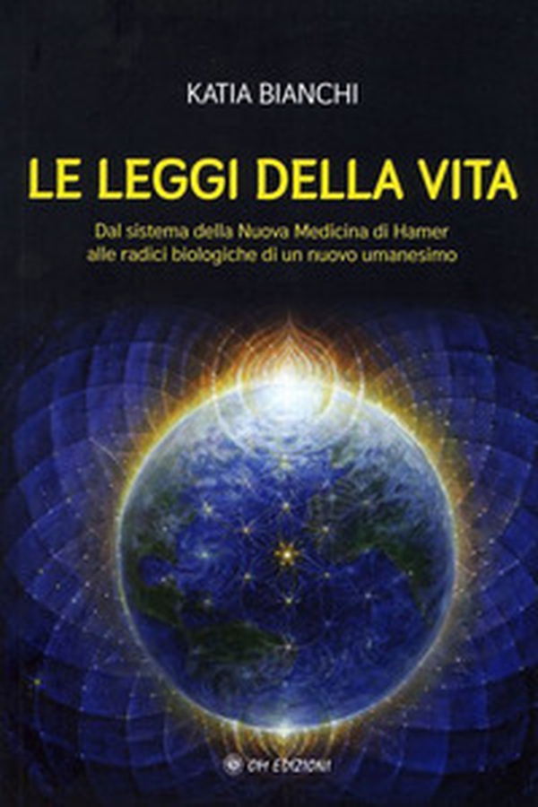 Le leggi della vita. Dal sistema della nuova medicina di Hamer alle radici biologiche di un nuovo umanesimo - Librerie.coop Le leggi della vita. Dal sistema della nuova medicina di Hamer alle radici biologiche di un nuovo umanesimo - Librerie.coop