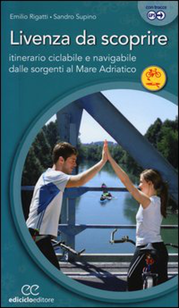 Livenza da scoprire. Itinerario ciclabile e navigabile dalle sorgenti al Mare Adriatico - Librerie.coop Livenza da scoprire. Itinerario ciclabile e navigabile dalle sorgenti al Mare Adriatico - Librerie.coop