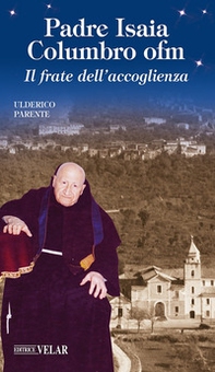 Padre Isaia Columbro ofm. Il frate dell'accoglienza - Librerie.coop Padre Isaia Columbro ofm. Il frate dell'accoglienza - Librerie.coop
