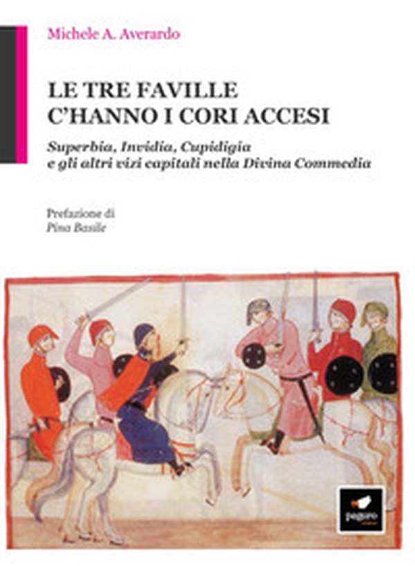 Le tre faville c'hanno i cori accesi. Superbia, invidia, cupidigia e gli altri vizi capitali nella Divina Commedia - Librerie.coop