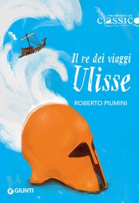 Il re dei viaggi Ulisse - Librerie.coop Il re dei viaggi Ulisse - Librerie.coop
