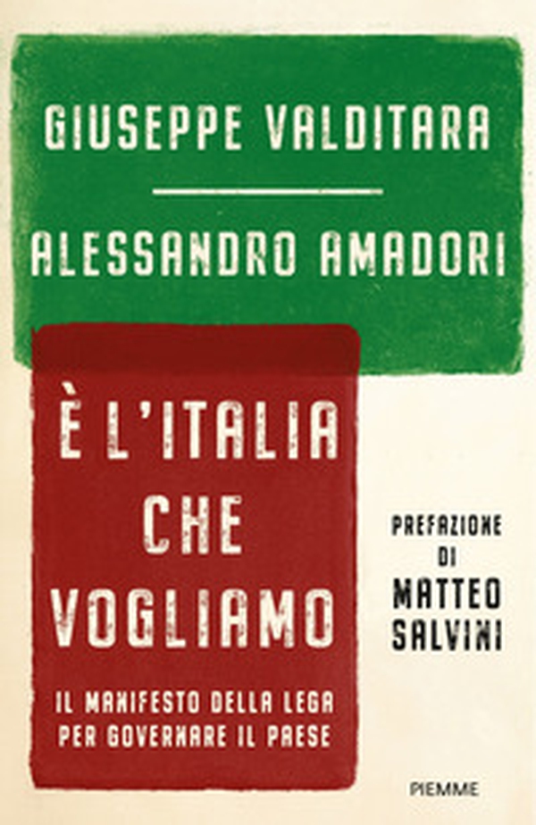 È l'Italia che vogliamo. Il manifesto della Lega per governare il Paese - Librerie.coop È l'Italia che vogliamo. Il manifesto della Lega per governare il Paese - Librerie.coop