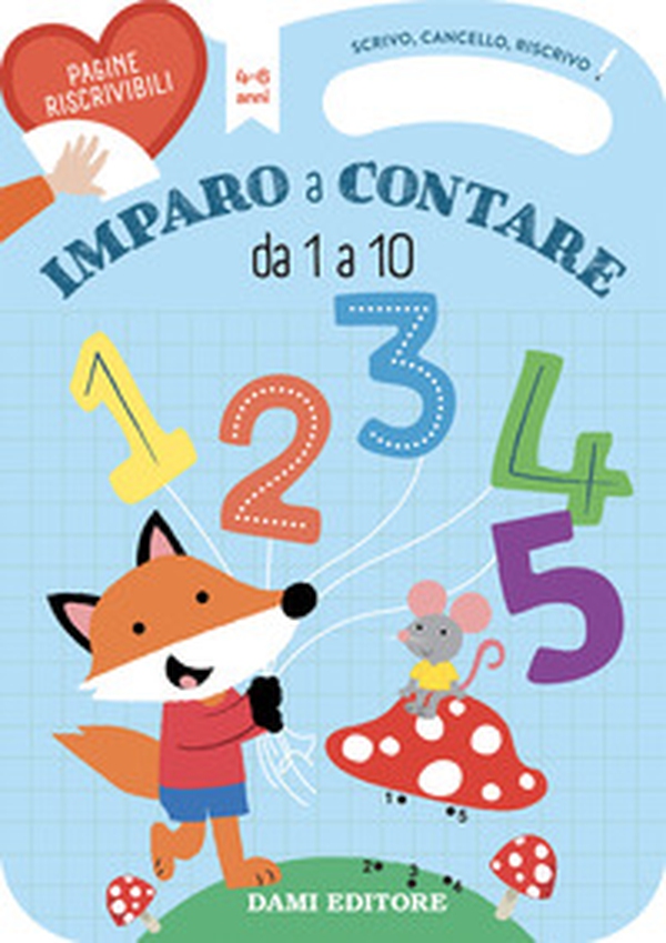 Imparo a contare da 1 a 10. Scrivo, cancello, riscrivo - Librerie.coop Imparo a contare da 1 a 10. Scrivo, cancello, riscrivo - Librerie.coop