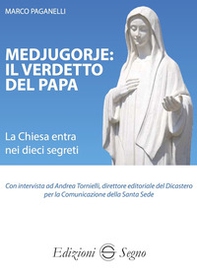 Medjugorje: il verdetto del papa. La Chiesa entra nei dieci segreti - Librerie.coop Medjugorje: il verdetto del papa. La Chiesa entra nei dieci segreti - Librerie.coop