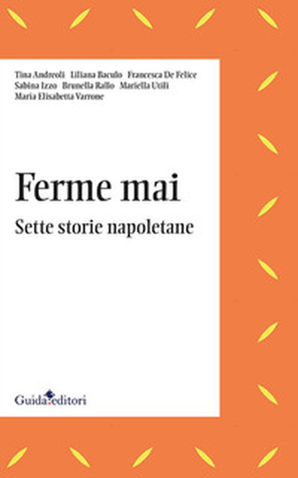 Ferme mai. Sette storie napoletane - Librerie.coop Ferme mai. Sette storie napoletane - Librerie.coop