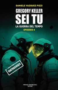 Gregory Keller sei tu. La guerra del tempo - Vol. 4 - Librerie.coop