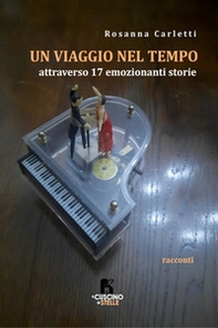 Un viaggio nel tempo. Attraverso 17 emozionanti storie - Librerie.coop