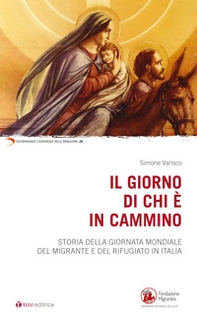 Il giorno di chi è in cammino. Storia della Giornata Mondiale del Migrante e del Rifugiato in Italia - Librerie.coop Il giorno di chi è in cammino. Storia della Giornata Mondiale del Migrante e del Rifugiato in Italia - Librerie.coop