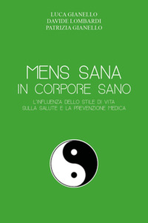 Mens sana in corpore sano. L'influenza dello stile di vita sulla salute e la prevenzione medica - Librerie.coop Mens sana in corpore sano. L'influenza dello stile di vita sulla salute e la prevenzione medica - Librerie.coop