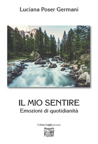 Il mio sentire. Emozioni di quotidianità - Librerie.coop