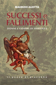 Successi e fallimenti. Donne e uomini di speranza - Librerie.coop