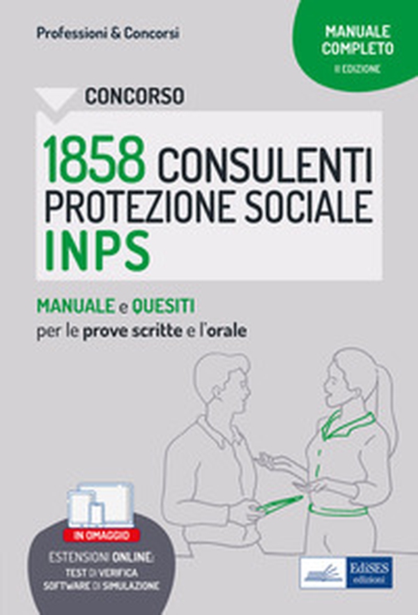 Concorso 1858 Consulenti della Protezione Sociale INPS. Manuale e quesiti per le prove scritte e l'orale - Librerie.coop Concorso 1858 Consulenti della Protezione Sociale INPS. Manuale e quesiti per le prove scritte e l'orale - Librerie.coop