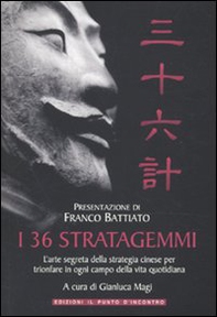 I 36 stratagemmi. L'arte segreta della strategia cinese per trionfare in ogni campo della vita quotidiana - Librerie.coop I 36 stratagemmi. L'arte segreta della strategia cinese per trionfare in ogni campo della vita quotidiana - Librerie.coop