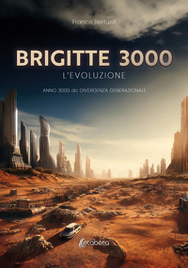 Brigitte 3000. L'evoluzione. Anno 3000 d.C. divergenza generazionale - Librerie.coop Brigitte 3000. L'evoluzione. Anno 3000 d.C. divergenza generazionale - Librerie.coop