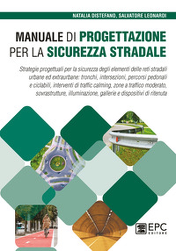 Manuale di progettazione per la sicurezza stradale. Strategie progettuali per la sicurezza degli elementi delle reti stradali urbane ed extraurbane: tronchi, intersezioni, percorsi pedonali e ciclabili, interventi di traffic calming, zone a traffico moder - Librerie.coop Manuale di progettazione per la sicurezza stradale. Strategie progettuali per la sicurezza degli elementi delle reti stradali urbane ed extraurbane: tronchi, intersezioni, percorsi pedonali e ciclabili, interventi di traffic calming, zone a traffico moder - Librerie.coop