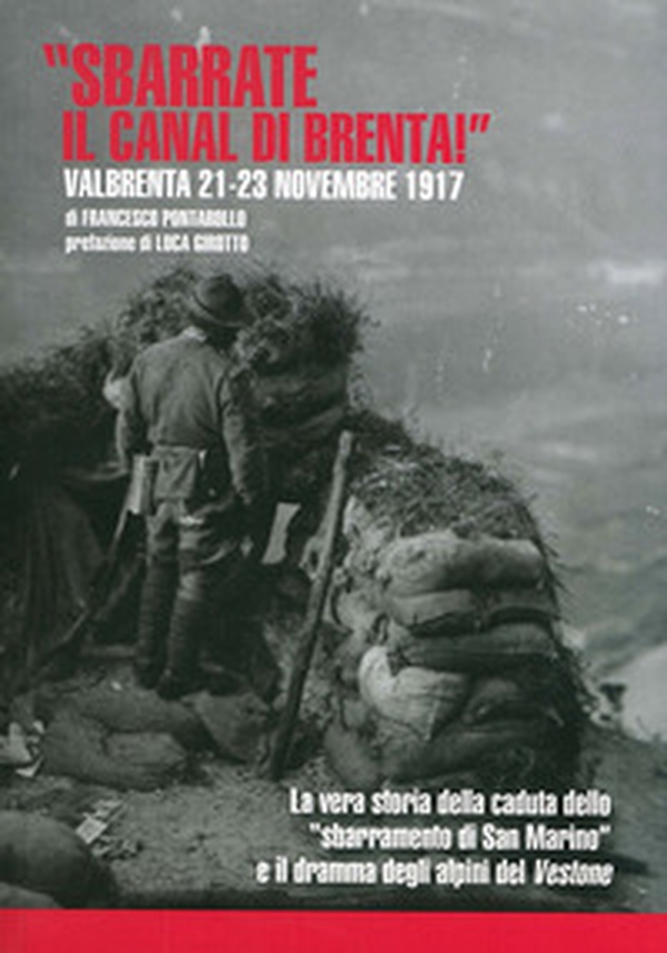 «Sbarrate il canal di Brenta!» Valbrenta 21-23 novembre 1917 - Librerie.coop