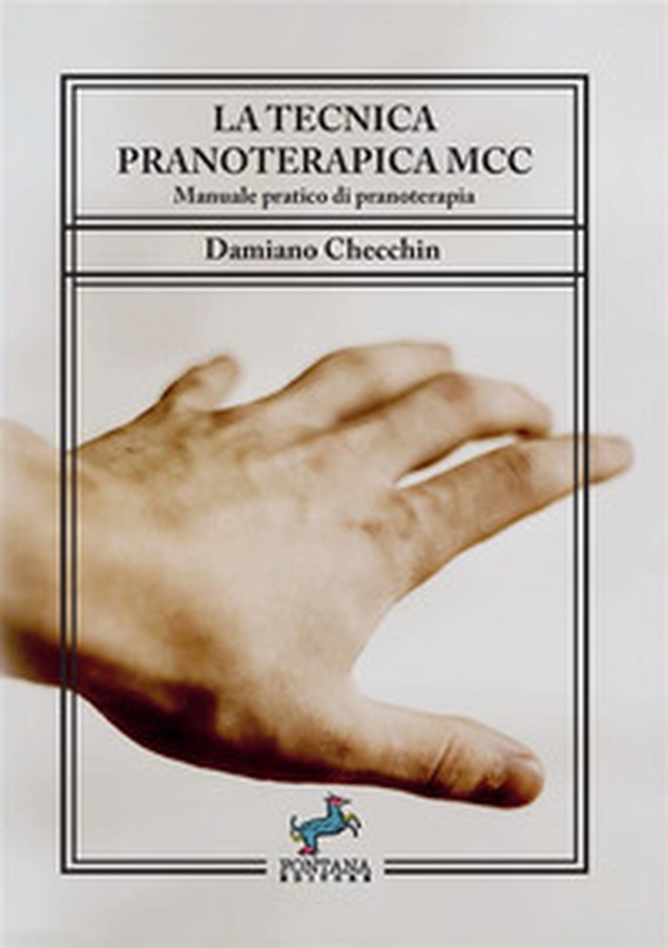 La tecnica pranoterapica MCC. Manuale pratico di pranoterapia - Librerie.coop La tecnica pranoterapica MCC. Manuale pratico di pranoterapia - Librerie.coop