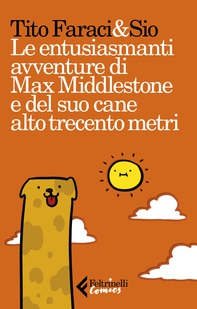 Le entusiasmanti avventure di Max Middlestone e del suo cane alto trecento metri - Librerie.coop Le entusiasmanti avventure di Max Middlestone e del suo cane alto trecento metri - Librerie.coop