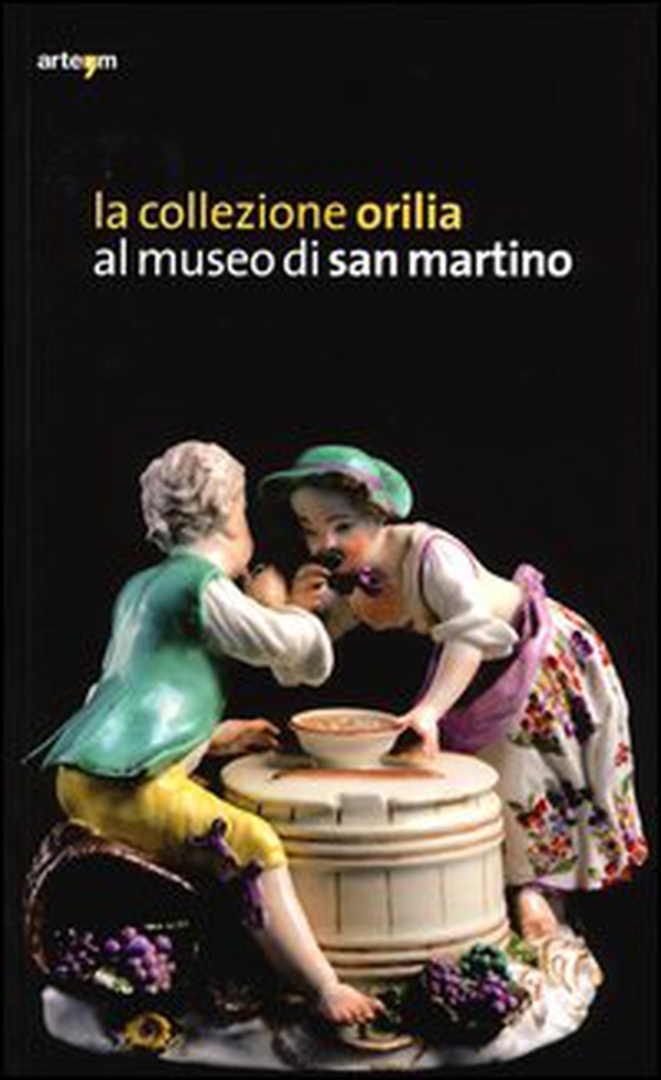 La collezione Orilia al museo di San Martino - Librerie.coop La collezione Orilia al museo di San Martino - Librerie.coop