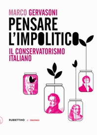 Pensare l'impolitico. Il conservatorismo italiano - Librerie.coop