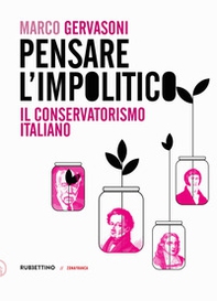 Pensare l'impolitico. Il conservatorismo italiano - Librerie.coop Pensare l'impolitico. Il conservatorismo italiano - Librerie.coop