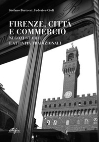 Firenze, città e commercio. Negozi storici e attività tradizionali - Librerie.coop