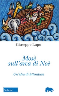 Mosè sull'arca di Noè. Un'idea di letteratura - Librerie.coop