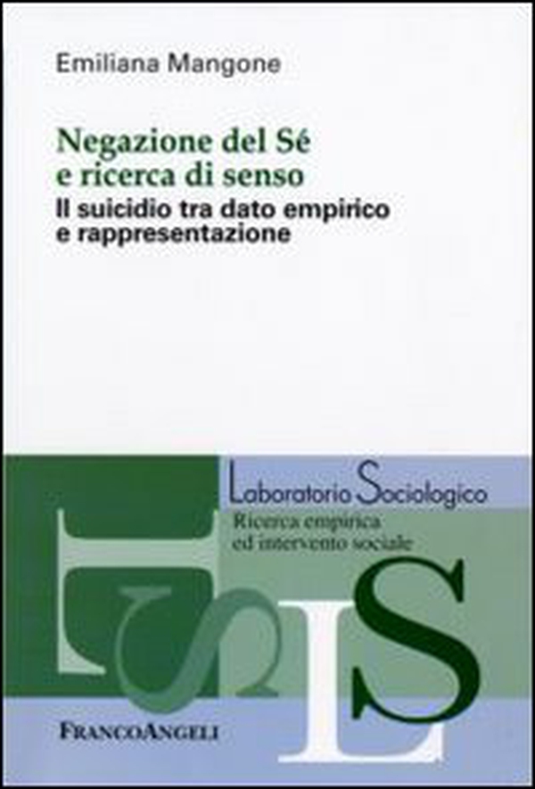 Negazione del sé e ricerca di senso. Il suicidio tra dato empirico e rappresentazione - Librerie.coop Negazione del sé e ricerca di senso. Il suicidio tra dato empirico e rappresentazione - Librerie.coop