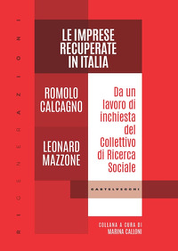 Le imprese recuperate in Italia. Da un lavoro di inchiesta del Collettivo di Ricerca Sociale - Librerie.coop Le imprese recuperate in Italia. Da un lavoro di inchiesta del Collettivo di Ricerca Sociale - Librerie.coop