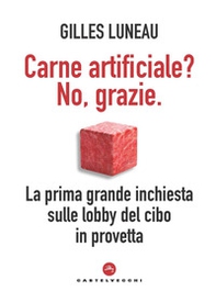 Carne artificiale? No, grazie. La prima grande inchiesta sulle lobby del cibo in provetta - Librerie.coop Carne artificiale? No, grazie. La prima grande inchiesta sulle lobby del cibo in provetta - Librerie.coop