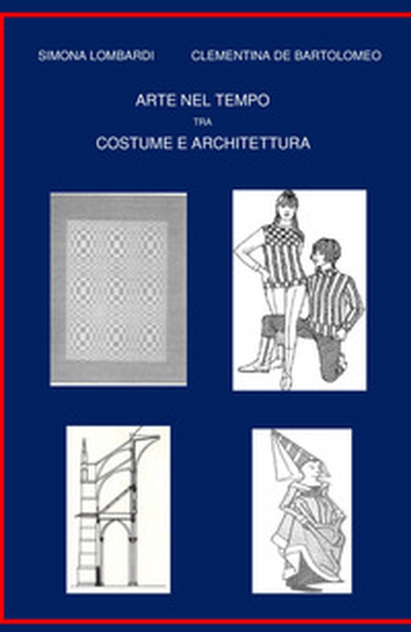 Arte nel tempo tra costume e architettura - Librerie.coop Arte nel tempo tra costume e architettura - Librerie.coop