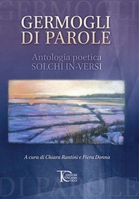 Germogli di parole. Antologia poetica. Solchi in-versi - Librerie.coop