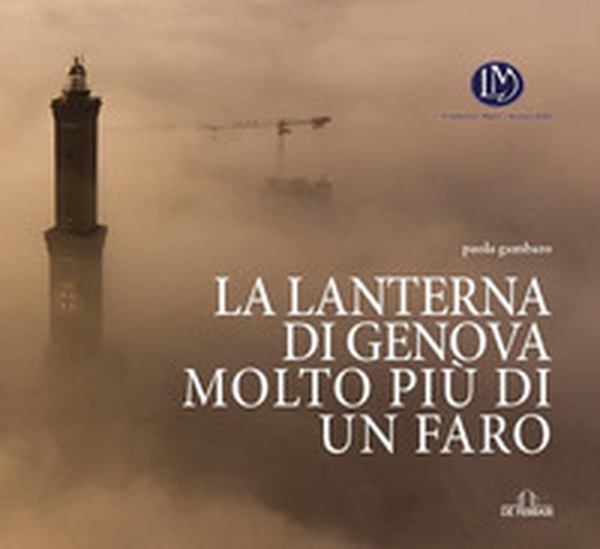 La lanterna di Genova, molto più di un faro - Librerie.coop La lanterna di Genova, molto più di un faro - Librerie.coop