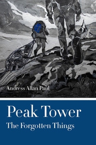 Peak tower. The forgotten things - Librerie.coop Peak tower. The forgotten things - Librerie.coop