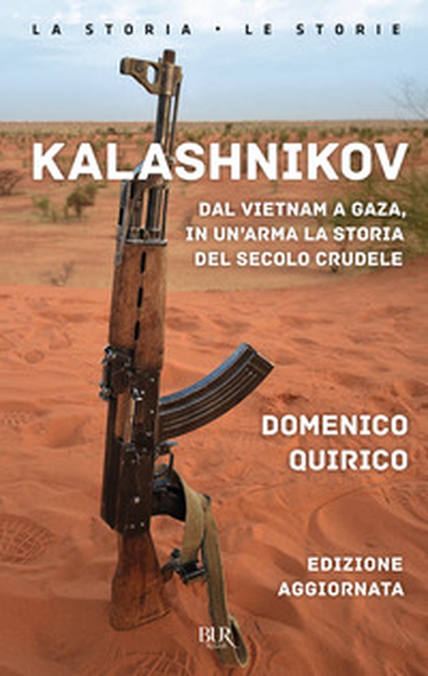 Kalashnikov. Dal Vietnam a Gaza, in un'arma la storia del secolo crudele - Librerie.coop Kalashnikov. Dal Vietnam a Gaza, in un'arma la storia del secolo crudele - Librerie.coop