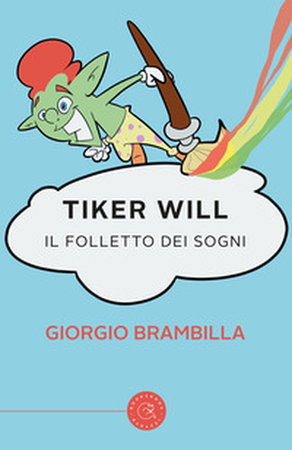 Tiker Will. Il folletto dei sogni - Librerie.coop Tiker Will. Il folletto dei sogni - Librerie.coop