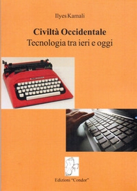 Civiltà occidentale. Tecnologia tra ieri e oggi - Librerie.coop