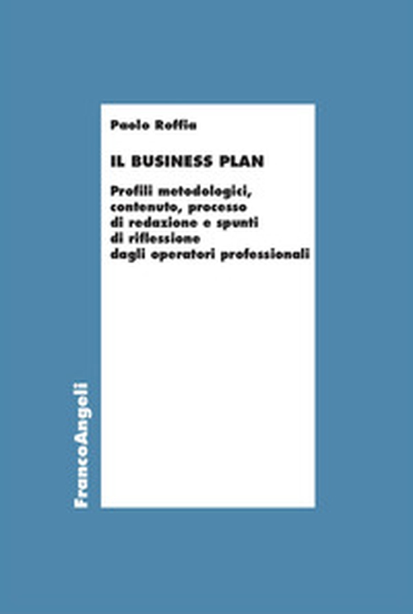 Il Business Plan. Profili metodologici, contenuto, processo di redazione e spunti di riflessione dagli operatori professionali - Librerie.coop Il Business Plan. Profili metodologici, contenuto, processo di redazione e spunti di riflessione dagli operatori professionali - Librerie.coop