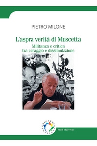 L'aspra verità di Muscetta. Militanza e critica tra coraggio e dissimulazione - Librerie.coop
