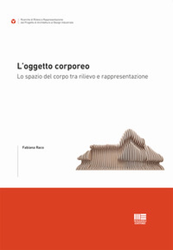 L'oggetto corporeo. Lo spazio del corpo tra rilievo e rappresentazione - Librerie.coop L'oggetto corporeo. Lo spazio del corpo tra rilievo e rappresentazione - Librerie.coop