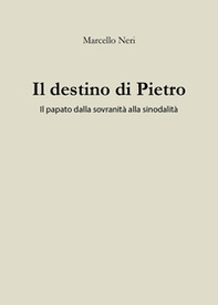 Il destino di Pietro. Il papato dalla sovranità alla sinodalità - Librerie.coop